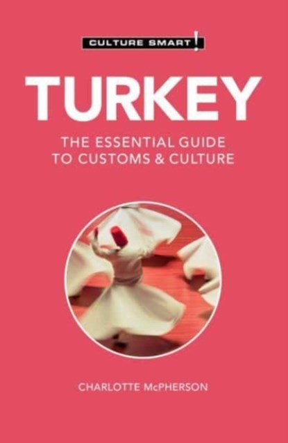 Turkey - Culture Smart!, Charlotte McPherson - Paperback - 9781787023185