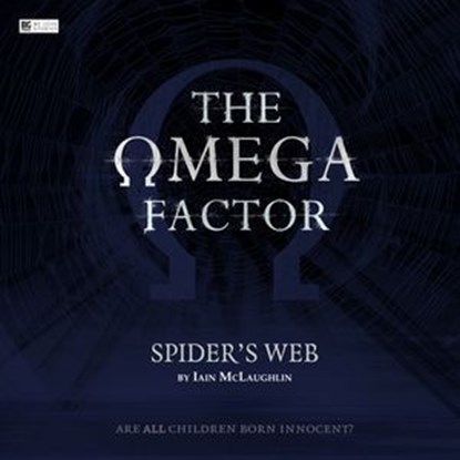 The Omega Factor: Spider's Web, Iain McLaughlin ; Jason Haigh-Ellery ; Nicholas Briggs ; David Richardson ; Xanna Eve Chown ; Grant Kempster ; Jack Gerson - Ebook - 9781787034570