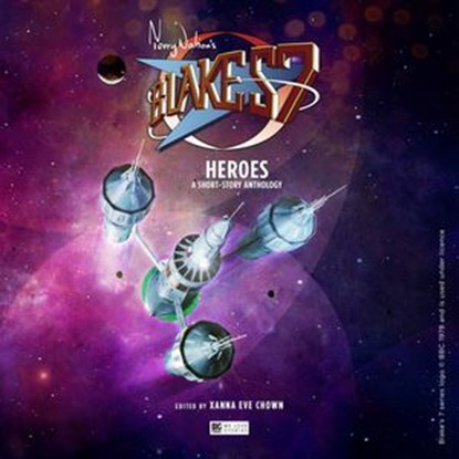 Blake's 7: Heroes, Gary Russell ; Paul Darrow ; Trevor Baxendale ; Una McCormack ; Jason Haigh-Ellery ; Nicholas Briggs ; David Richardson ; Mark Plastow - Ebook - 9781787034631