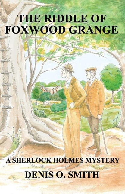 The Riddle of Foxwood Grange - A New Sherlock Holmes Mystery, Denis O Smith - Paperback - 9781787050389