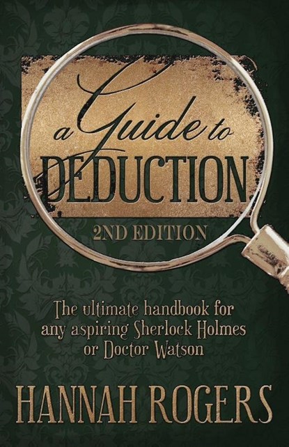 A Guide to Deduction - The ultimate handbook for any aspiring Sherlock Holmes or Doctor Watson, Hannah Rogers - Paperback - 9781787052390