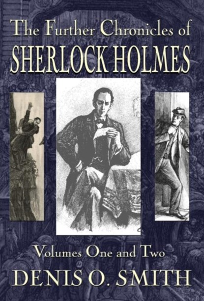 The Further Chronicles of Sherlock Holmes - Volumes 1 and 2, Denis O Smith - Gebonden - 9781787053199