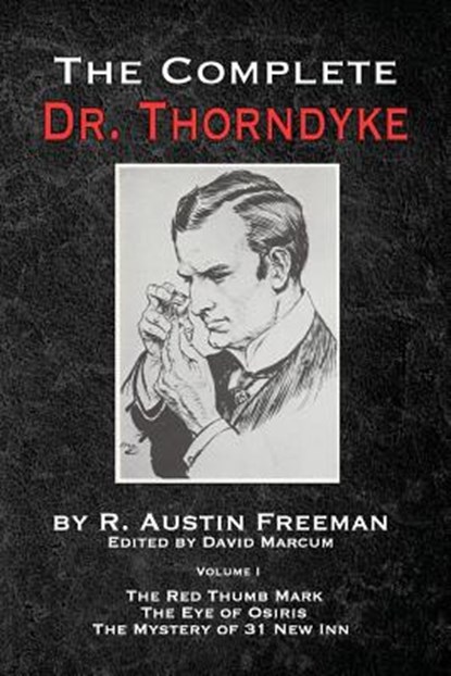 The Complete Dr. Thorndyke - Volume 1, R Austin Freeman ; David Marcum - Paperback - 9781787053915