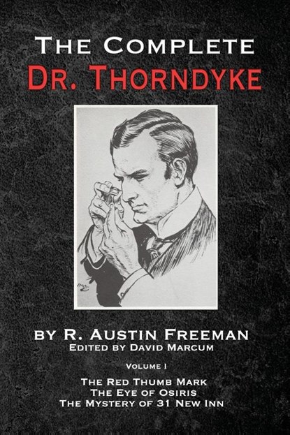 The Complete Dr. Thorndyke - Volume 1, R Austin Freeman ; David Marcum - Paperback - 9781787053915