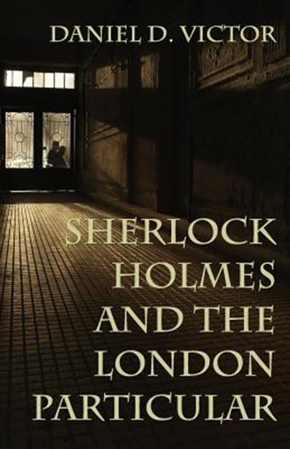 Sherlock Holmes and The London Particular, Daniel D Victor - Paperback - 9781787054202