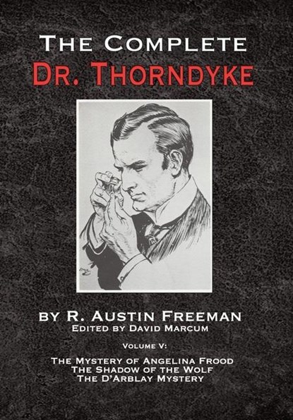 The Complete Dr. Thorndyke - Volume V, R Austin Freeman - Gebonden - 9781787055407
