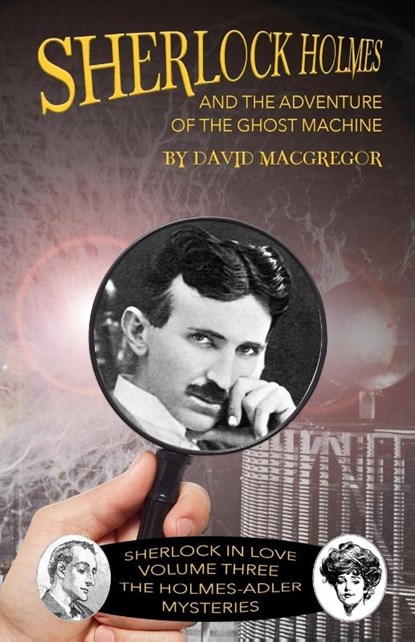 Sherlock Holmes and The Adventure of the Ghost Machine, David MacGregor - Paperback - 9781787057173