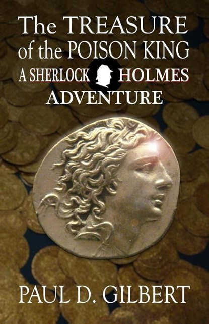 The Treasure of the Poison King - A Sherlock Holmes Adventure, Paul D Gilbert - Paperback - 9781787057869
