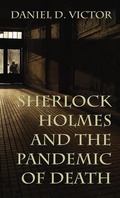 Sherlock Holmes and The Pandemic of Death, Daniel Victor - Gebonden - 9781787058088