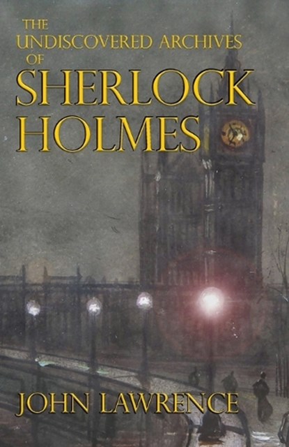 The Undiscovered Archives of Sherlock Holmes, John Lawrence - Paperback - 9781787059559