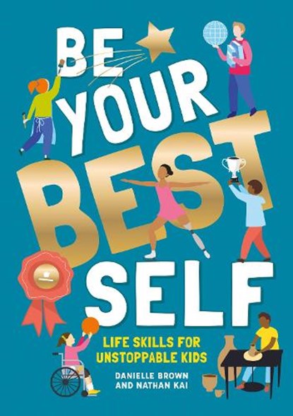 Be Your Best Self, Danielle Brown ; Nathan Kai - Paperback - 9781787081239