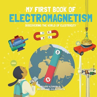 My First Book of Electromagnetism, Sheddad Kaid-Salah Ferron - Gebonden - 9781787081246
