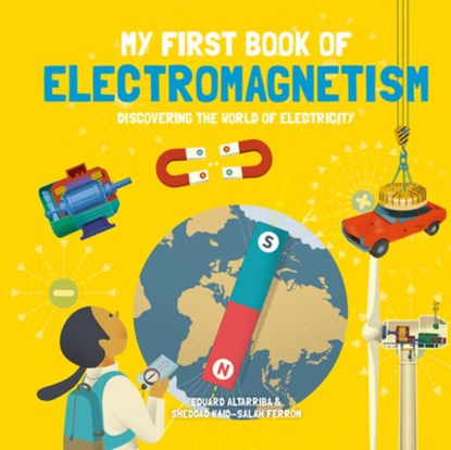 My First Book of Electromagnetism, Sheddad Kaid-Salah Ferron - Gebonden - 9781787081246