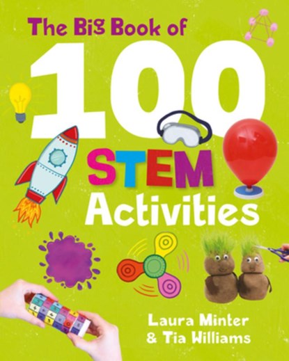 The Big Book of 100 STEM Activities, Laura Minter ; Tia Williams - Paperback - 9781787081253