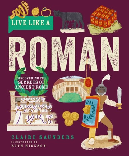 Live Like a Roman, Claire Saunders - Gebonden - 9781787081260