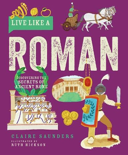 Live Like a Roman, Claire Saunders - Gebonden - 9781787081260