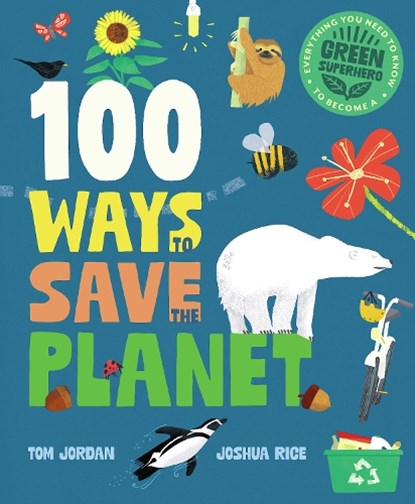 100 Ways to Save the Planet, Tom Jordan - Gebonden - 9781787081567