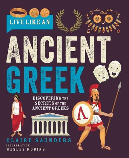 Live Like an Ancient Greek, Claire Saunders - Gebonden - 9781787081895
