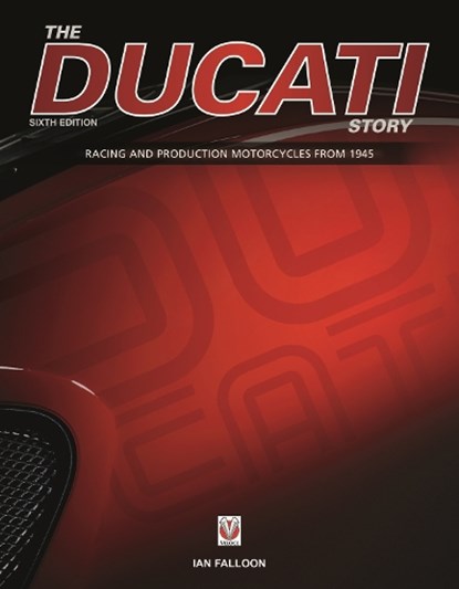 The Ducati Story - 6th Edition, Ian Falloon - Gebonden - 9781787110854