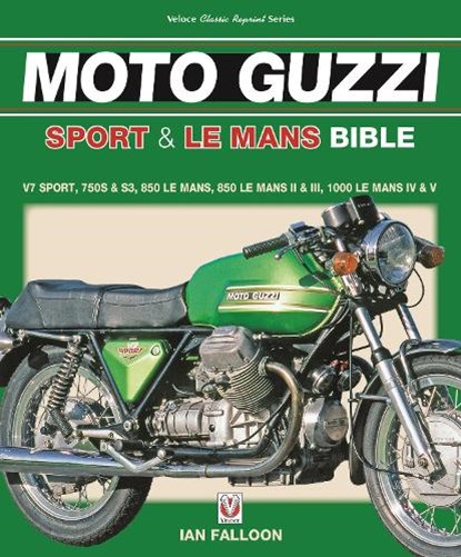 The Moto Guzzi Sport & Le Mans Bible, Ian Falloon - Paperback - 9781787110953