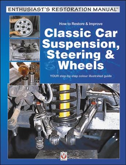 How to Restore & Improve Classic Car Suspension, Steering & Wheels, niet bekend - Paperback - 9781787111875