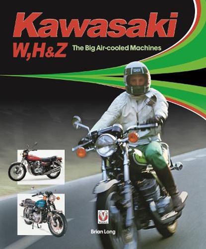 Kawasaki W, H & Z - the Big Air-Cooled Machines, Brian Long - Gebonden - 9781787112179