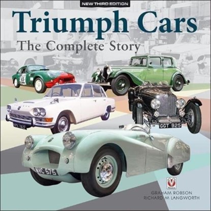 Triumph Cars - the Complete Story, Graham Robson ; Richard M. Langworth - Gebonden - 9781787112896