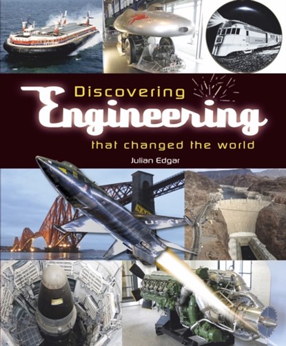 Discovering engineering that changed the world, Julian Edgar - Paperback - 9781787113558