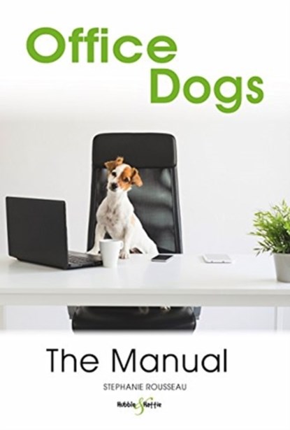 Office dogs: The Manual, Stephanie Rousseau - Paperback - 9781787113817