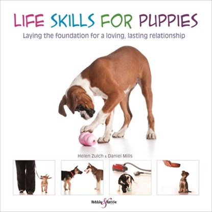 Life Skills for Puppies, Daniel Mills ; Helen Zulch ; Peter Baumber - Paperback - 9781787113855