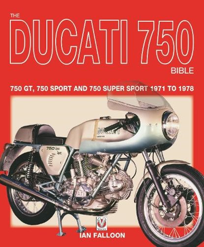 The Ducati 750 Bible, Ian Falloon - Paperback - 9781787114463