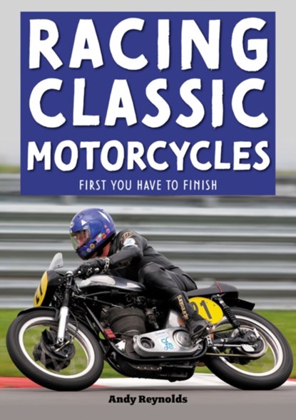 Racing Classic Motorcycles, Andy Reynolds - Paperback - 9781787114814