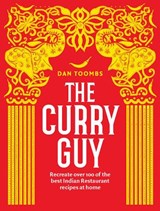 The Curry Guy: Recreate Over 100 of the Best Indian Restaurant Recipes at Home - Dan Toombs - 9781787131439