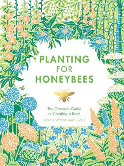 Planting for Honeybees, Sarah Wyndham Lewis - Gebonden Gebonden - 9781787131460