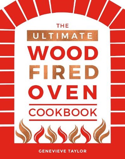 The Ultimate Wood-Fired Oven Cookbook, Genevieve Taylor - Gebonden Gebonden - 9781787131774
