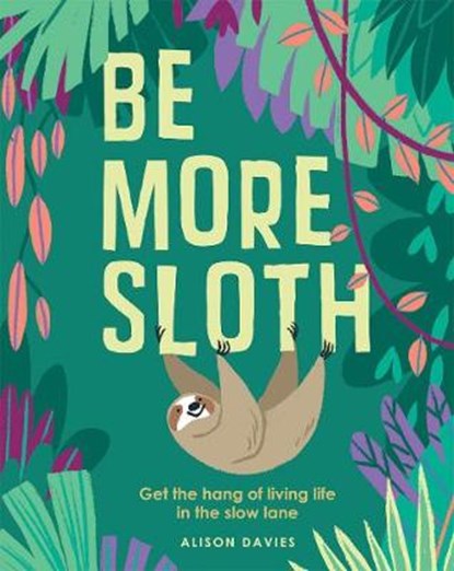 Be more sloth, alison davies - Overig Gebonden - 9781787132276