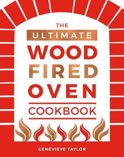 The Ultimate Wood-Fired Oven Cookbook, Genevieve Taylor - Ebook - 9781787132887