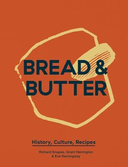 Bread & Butter, Richard Snapes ; Grant Harrington ; Eve Hemmingway - Ebook - 9781787132948