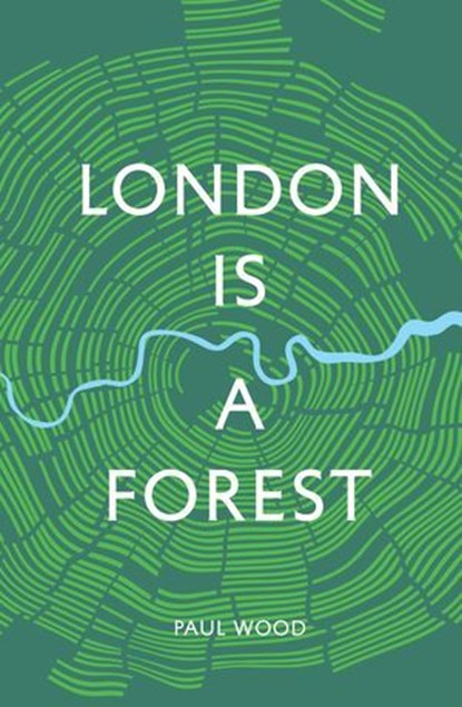 London is a Forest, Paul Wood - Ebook - 9781787133426