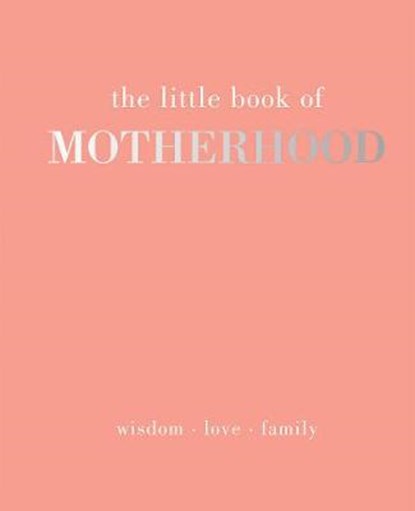 The Little Book of Motherhood, DAVIES,  Alison - Gebonden - 9781787133778
