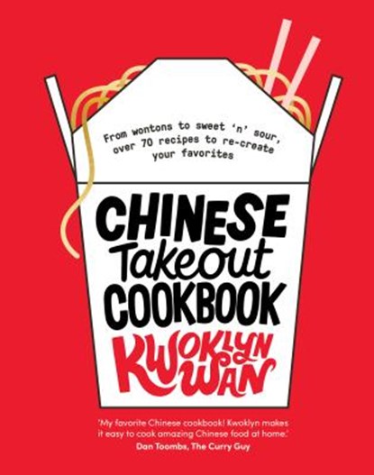 Chinese Takeout Cookbook: From Wontons to Sweet 'n' Sour, Over 70 Recipes to Re-Create Your Favorites, Kwoklyn Wan - Gebonden - 9781787134195
