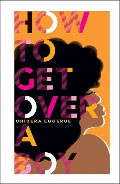 How To Get Over A Boy, Chidera Eggerue - Gebonden - 9781787134805