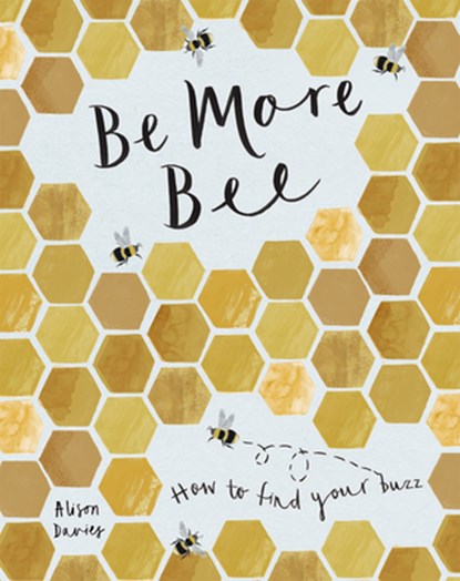 Be More Bee, Alison Davies - Gebonden - 9781787134843