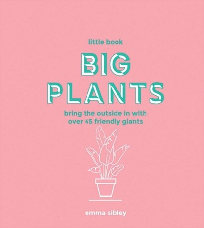 Little Book, Big Plants, Emma Sibley - Gebonden Gebonden - 9781787135062