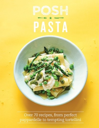 Posh Pasta, Phillippa Spence - Gebonden Gebonden - 9781787135468