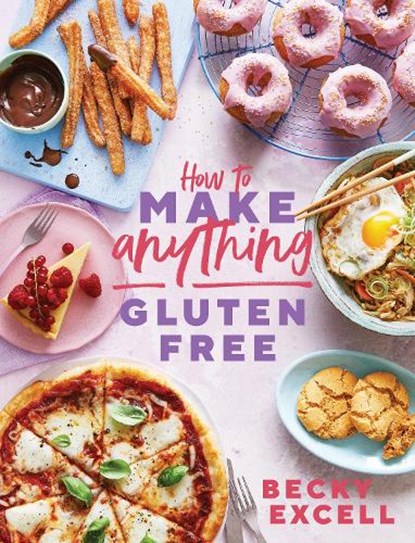 How to Make Anything Gluten Free (The Sunday Times Bestseller), Becky Excell - Gebonden Gebonden - 9781787136618