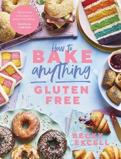 How to Bake Anything Gluten Free, Becky Excell - Ebook - 9781787136649
