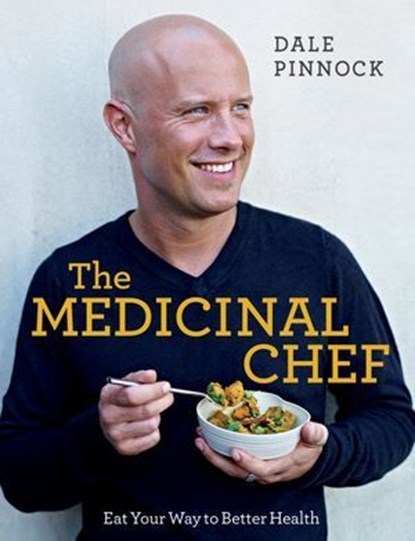 The Medicinal Chef, Dale Pinnock - Ebook - 9781787137103