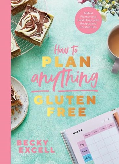 How to Plan Anything Gluten Free (The Sunday Times Bestseller), Becky Excell - Paperback - 9781787138247