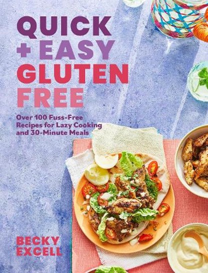 Quick and Easy Gluten Free: Over 100 Fuss-Free Recipes for Lazy Cooking and 30-Minute Meals, Becky Excell - Gebonden - 9781787138254